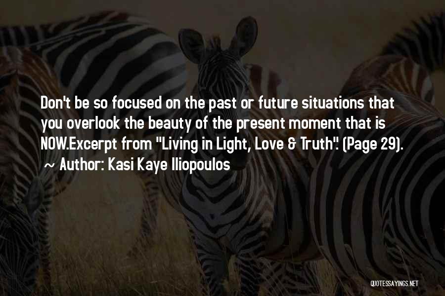 Future Focused Quotes By Kasi Kaye Iliopoulos