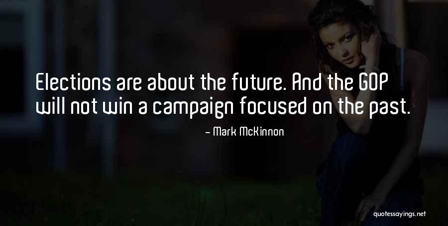 Future Focused Quotes By Mark McKinnon