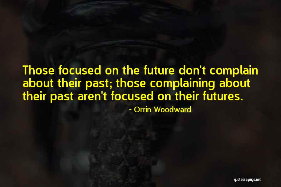 Future Focused Quotes By Orrin Woodward