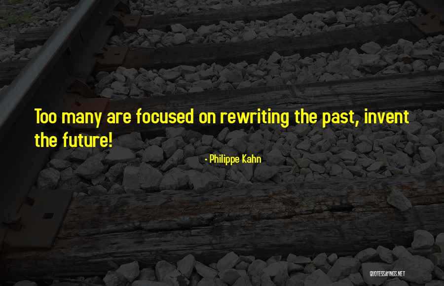 Future Focused Quotes By Philippe Kahn