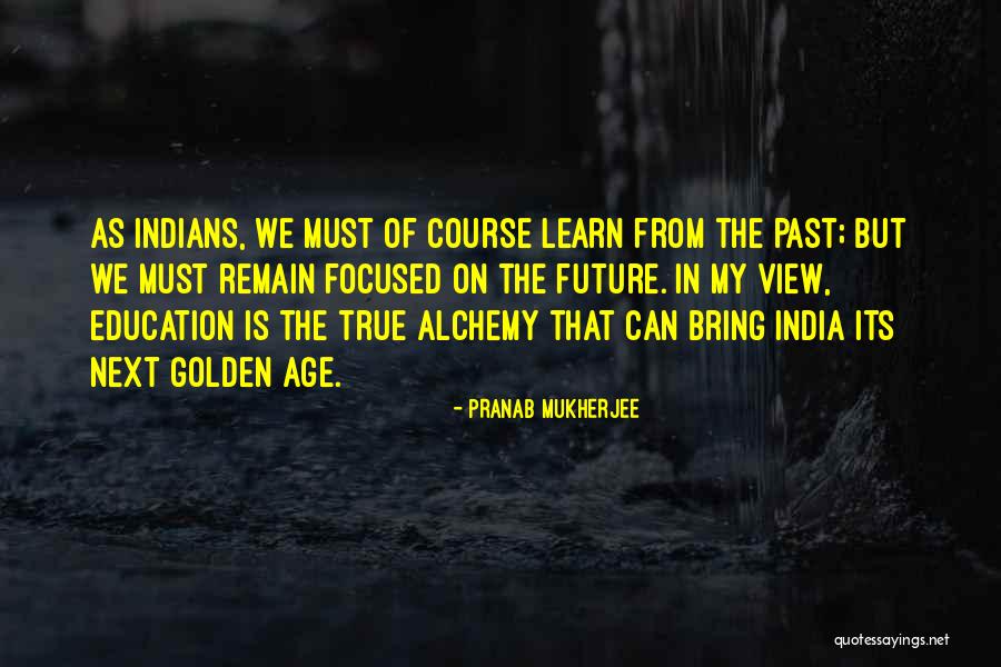 Future Focused Quotes By Pranab Mukherjee