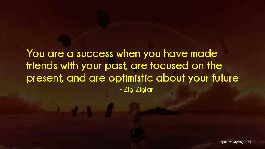 Future Focused Quotes By Zig Ziglar