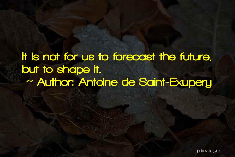 Future Forecast Quotes By Antoine De Saint-Exupery