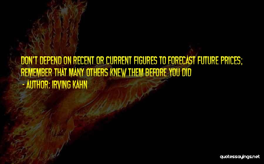 Future Forecast Quotes By Irving Kahn