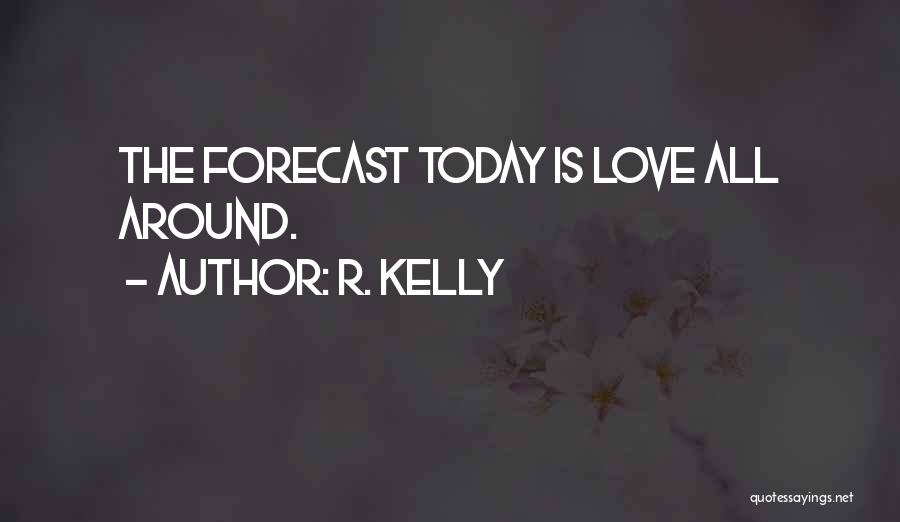 Future Forecast Quotes By R. Kelly