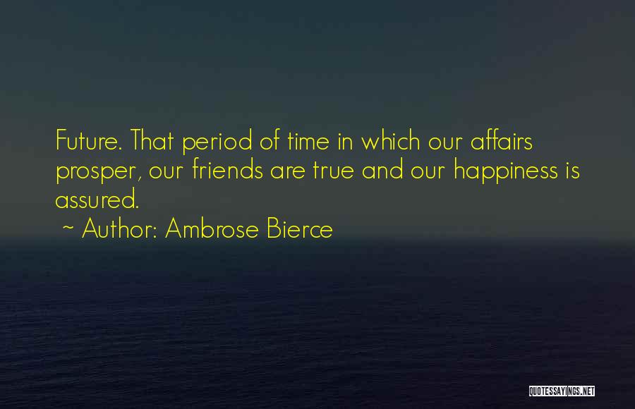 Future Happiness Quotes By Ambrose Bierce