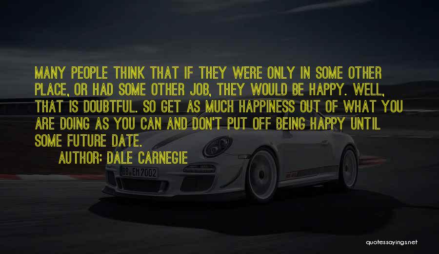 Future Happiness Quotes By Dale Carnegie