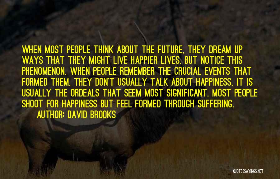Future Happiness Quotes By David Brooks