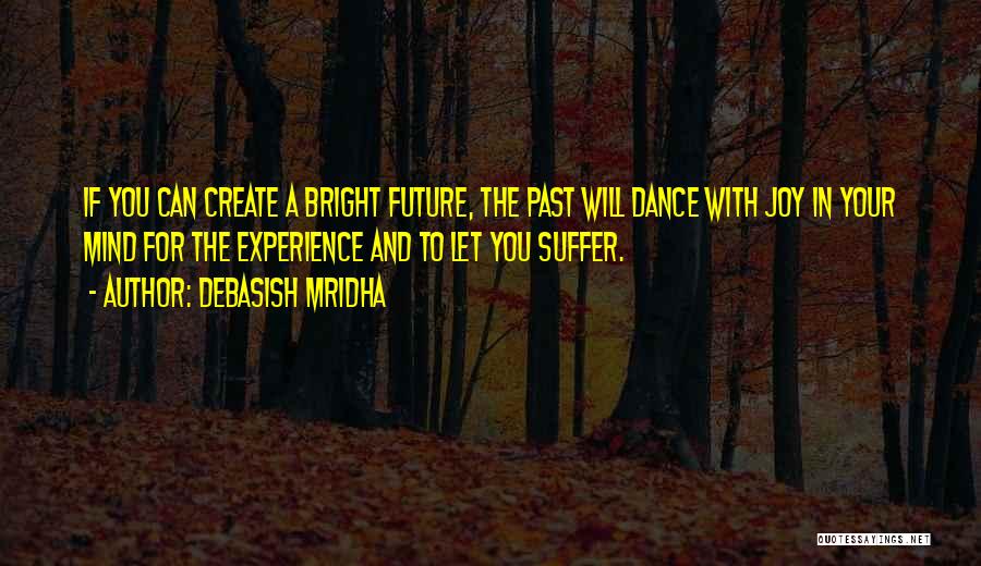 Future Happiness Quotes By Debasish Mridha