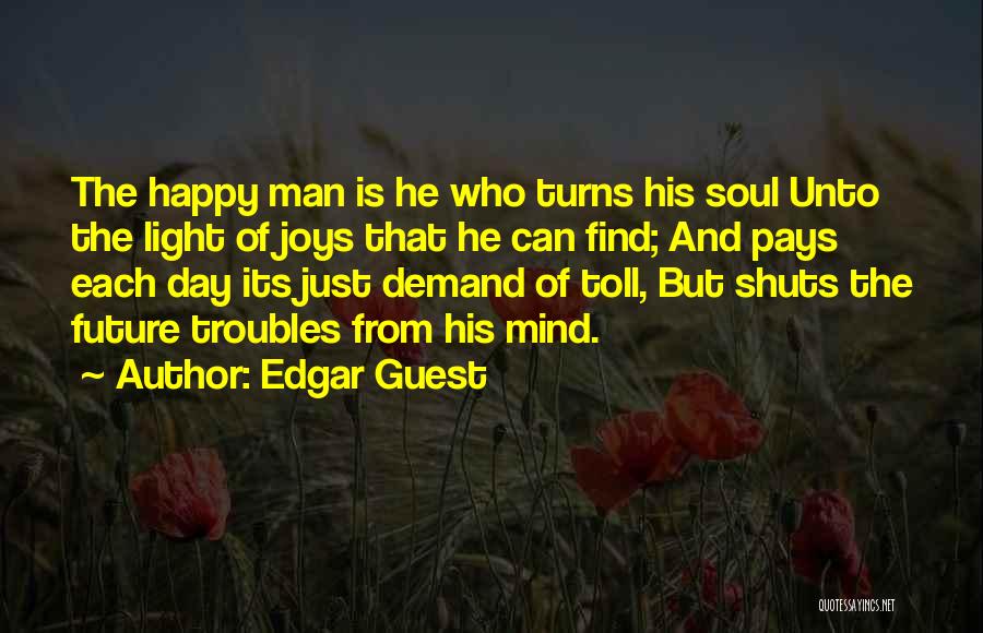 Future Happiness Quotes By Edgar Guest