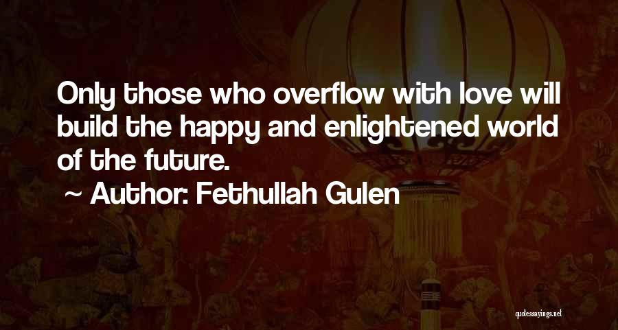 Future Happiness Quotes By Fethullah Gulen