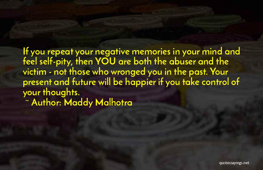 Future Happiness Quotes By Maddy Malhotra