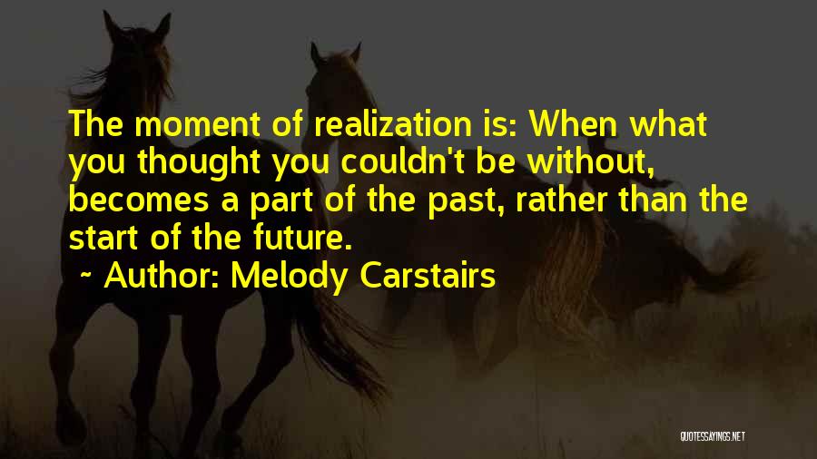 Future Happiness Quotes By Melody Carstairs