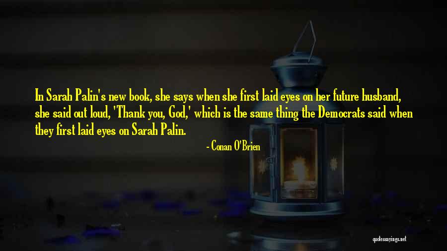Future Husband Quotes By Conan O'Brien Future Husband Quotes By Conan O'Brien