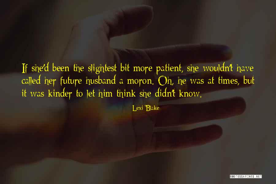 Future Husband Quotes By Lexi Blake Future Husband Quotes By Lexi Blake