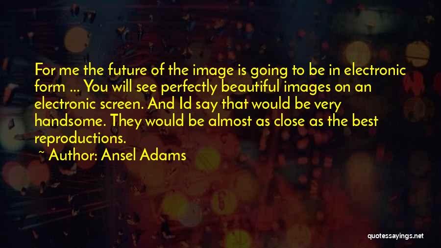 Future Images And Quotes By Ansel Adams