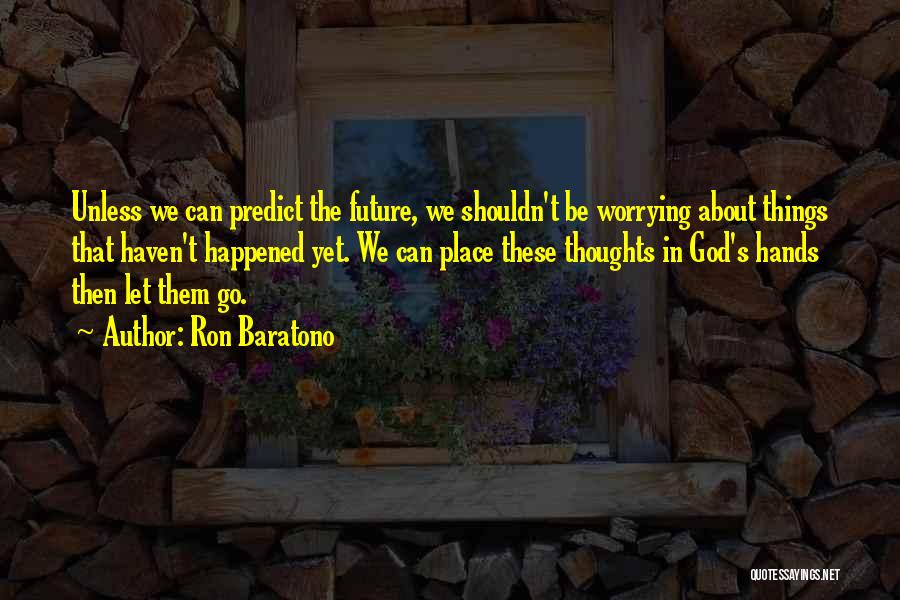 Future In God's Hands Quotes By Ron Baratono