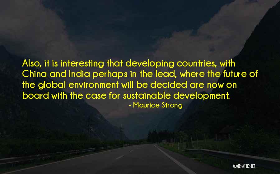 Future India Quotes By Maurice Strong