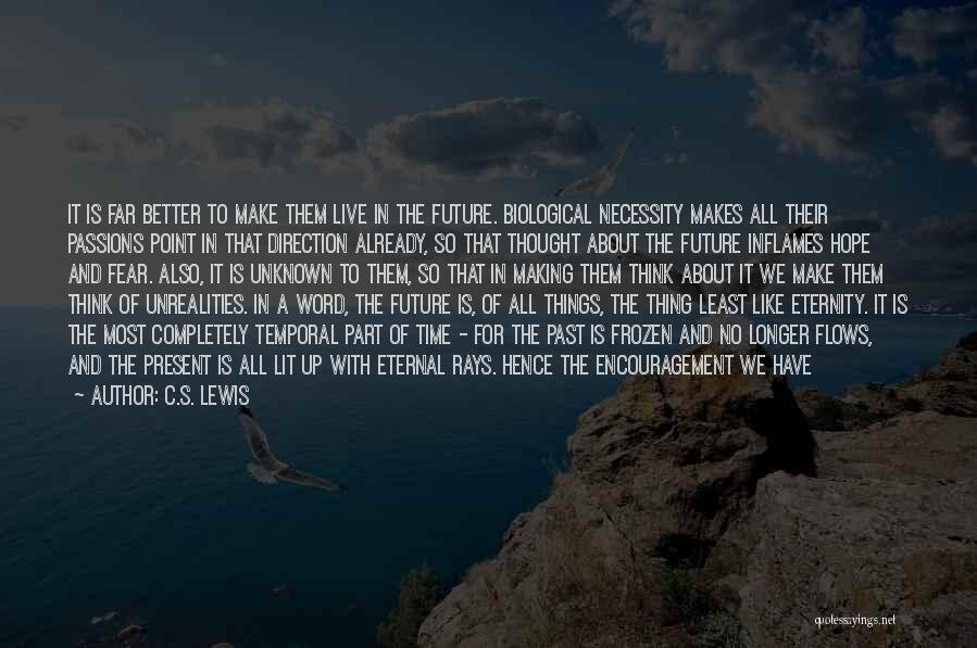 Future Is Better Quotes By C.S. Lewis