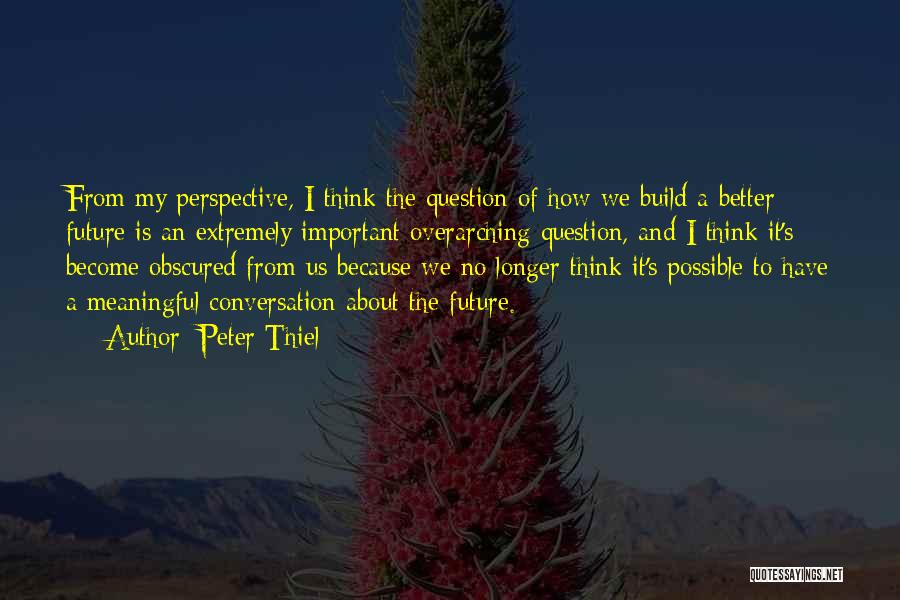 Future Is Better Quotes By Peter Thiel