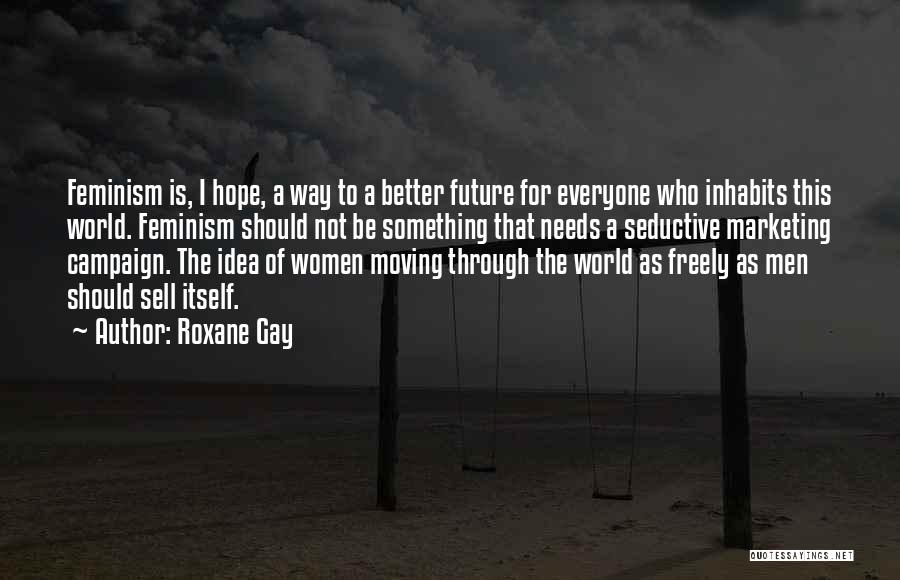 Future Is Better Quotes By Roxane Gay