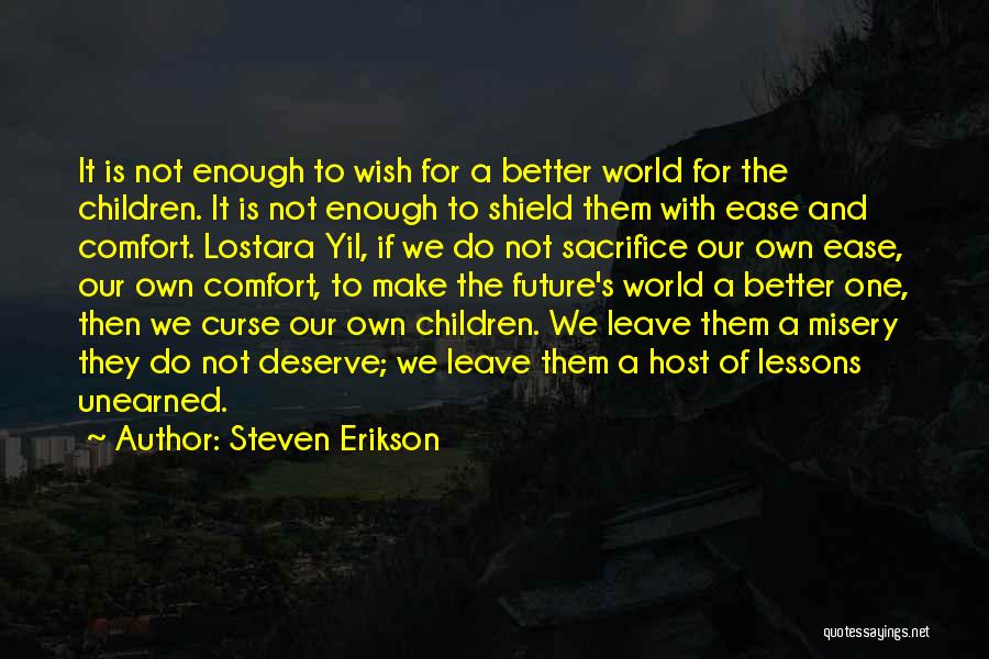 Future Is Better Quotes By Steven Erikson