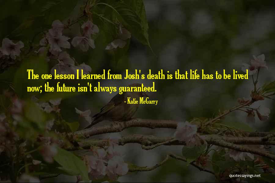 Future Is Not Guaranteed Quotes By Katie McGarry Future Is Not Guaranteed Quotes By Katie McGarry
