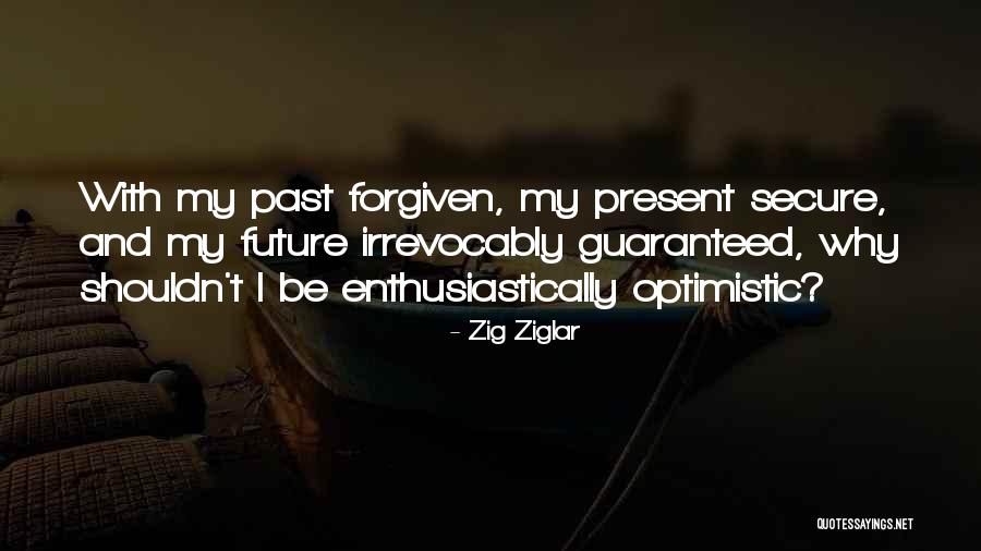 Future Is Not Guaranteed Quotes By Zig Ziglar Future Is Not Guaranteed Quotes By Zig Ziglar