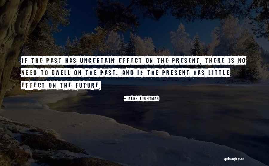 Future Is Uncertain Quotes By Alan Lightman Future Is Uncertain Quotes By Alan Lightman