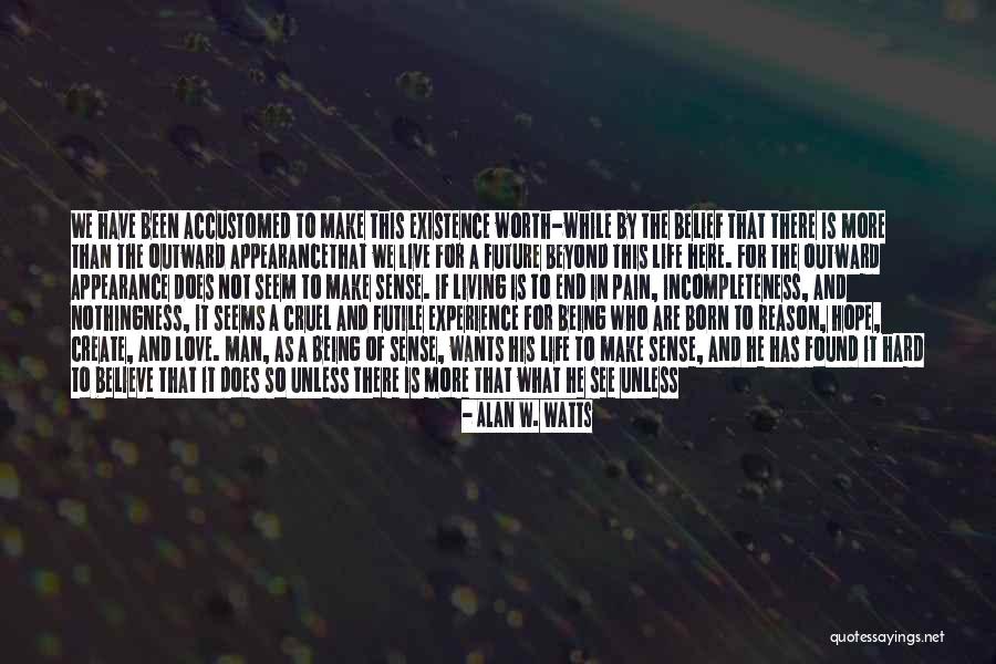 Future Is Uncertain Quotes By Alan W. Watts Future Is Uncertain Quotes By Alan W. Watts