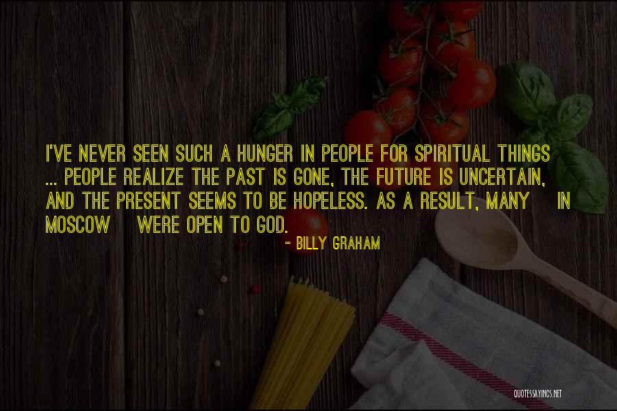 Future Is Uncertain Quotes By Billy Graham Future Is Uncertain Quotes By Billy Graham