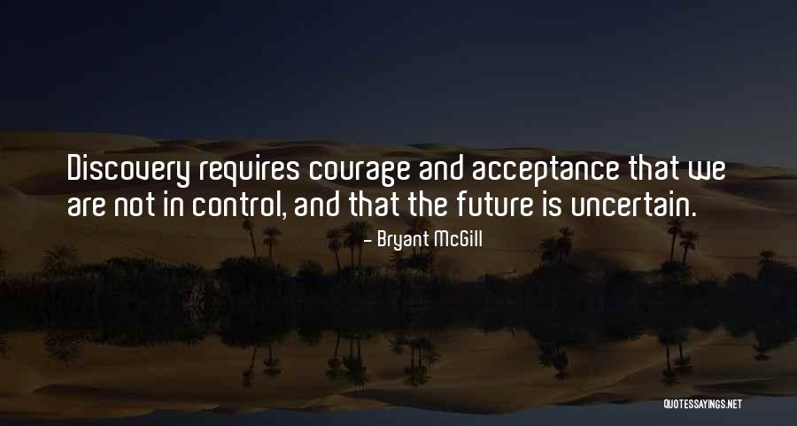 Future Is Uncertain Quotes By Bryant McGill Future Is Uncertain Quotes By Bryant McGill