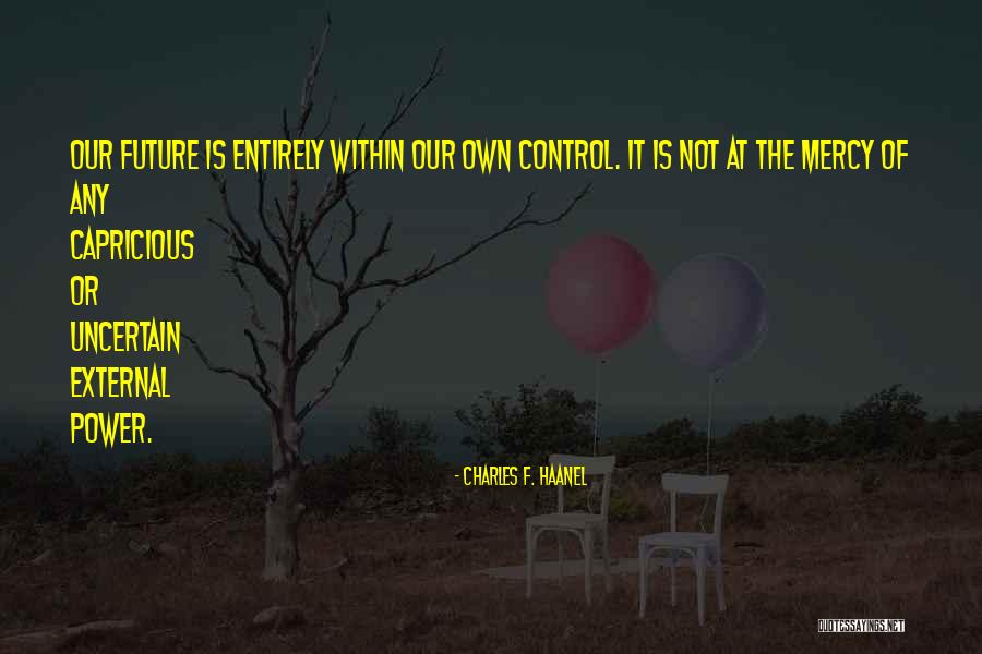 Future Is Uncertain Quotes By Charles F. Haanel Future Is Uncertain Quotes By Charles F. Haanel