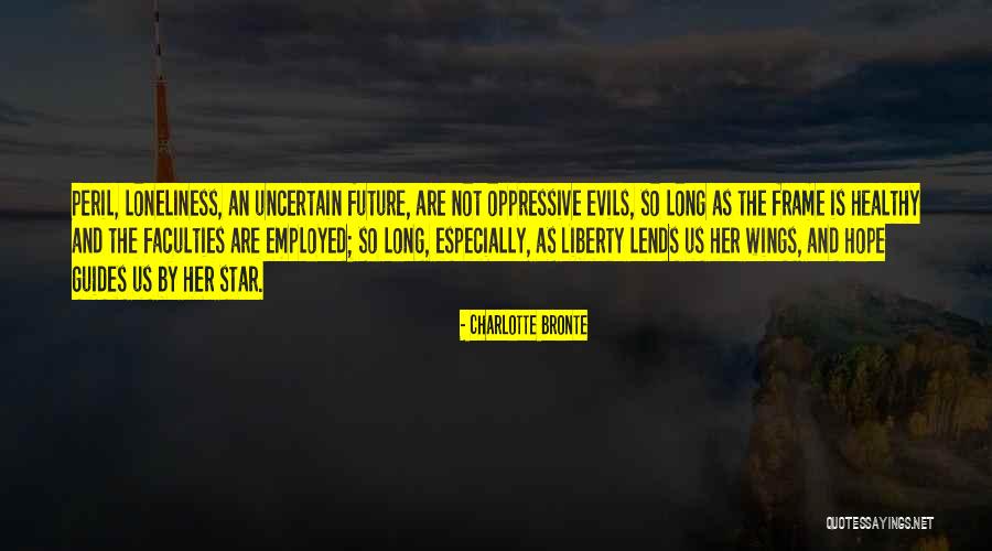 Future Is Uncertain Quotes By Charlotte Bronte Future Is Uncertain Quotes By Charlotte Bronte