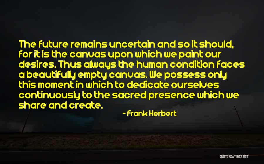 Future Is Uncertain Quotes By Frank Herbert Future Is Uncertain Quotes By Frank Herbert