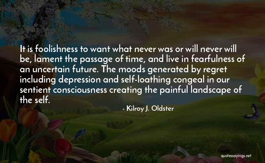 Future Is Uncertain Quotes By Kilroy J. Oldster Future Is Uncertain Quotes By Kilroy J. Oldster