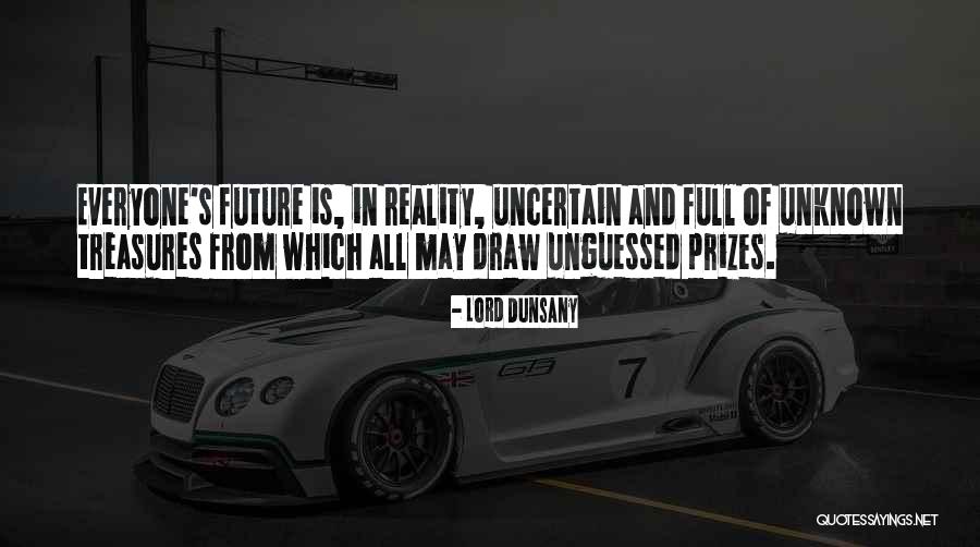 Future Is Uncertain Quotes By Lord Dunsany Future Is Uncertain Quotes By Lord Dunsany