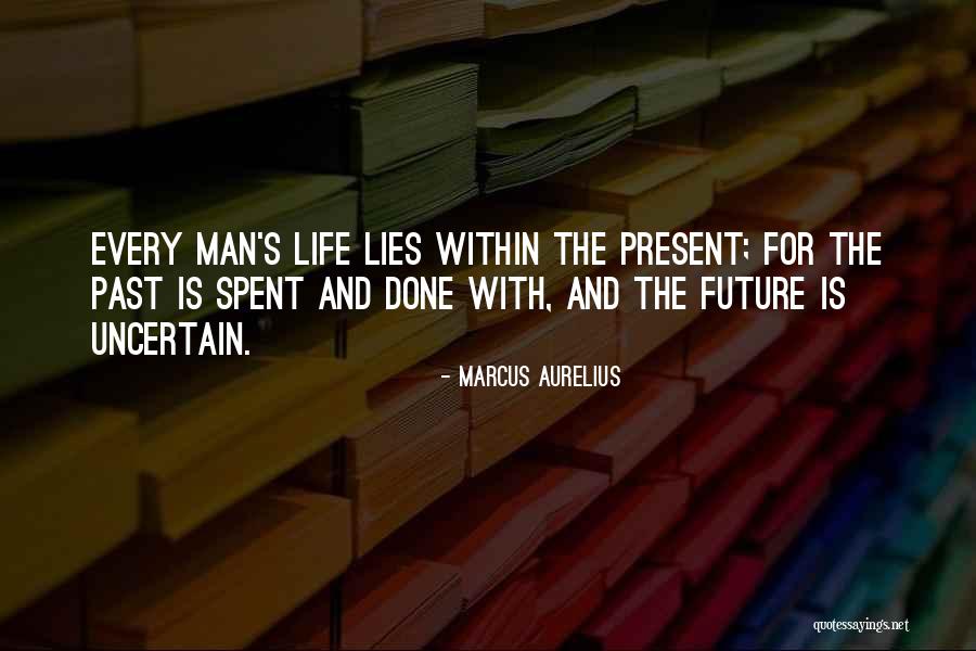 Future Is Uncertain Quotes By Marcus Aurelius Future Is Uncertain Quotes By Marcus Aurelius