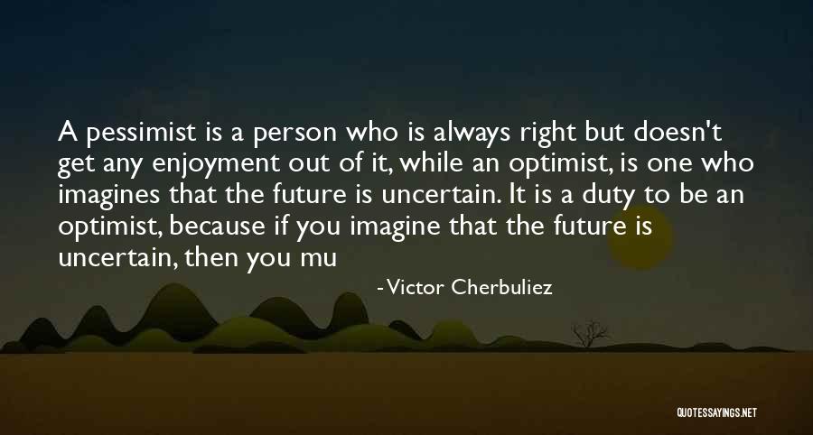 Future Is Uncertain Quotes By Victor Cherbuliez Future Is Uncertain Quotes By Victor Cherbuliez