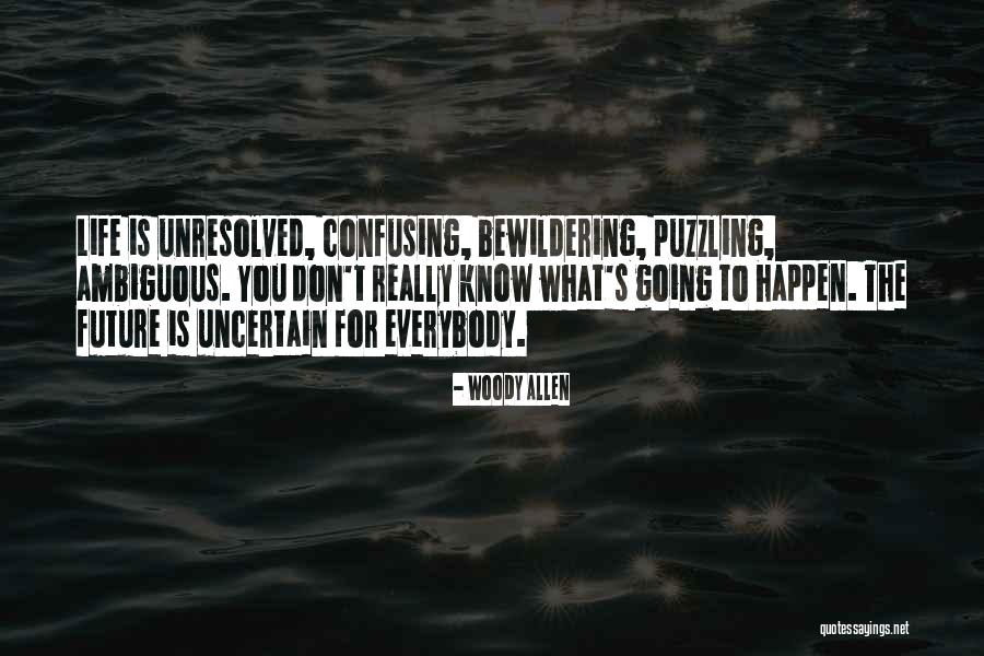 Future Is Uncertain Quotes By Woody Allen Future Is Uncertain Quotes By Woody Allen