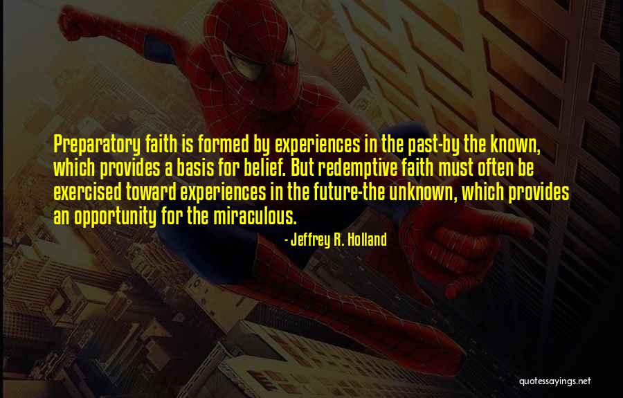 Future Is Unknown Quotes By Jeffrey R. Holland Future Is Unknown Quotes By Jeffrey R. Holland
