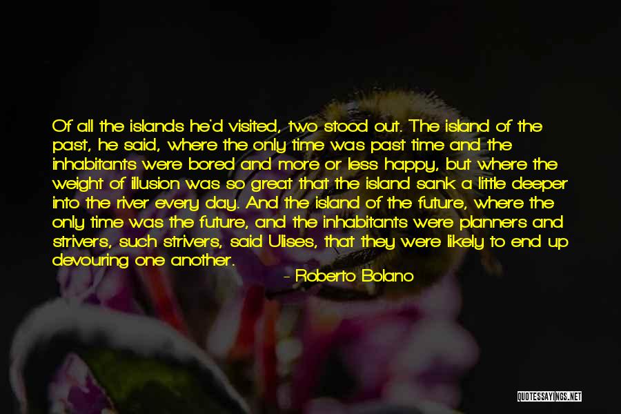 Future Islands Quotes By Roberto Bolano