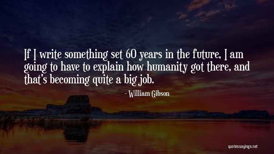 Future Job Quotes By William Gibson Future Job Quotes By William Gibson