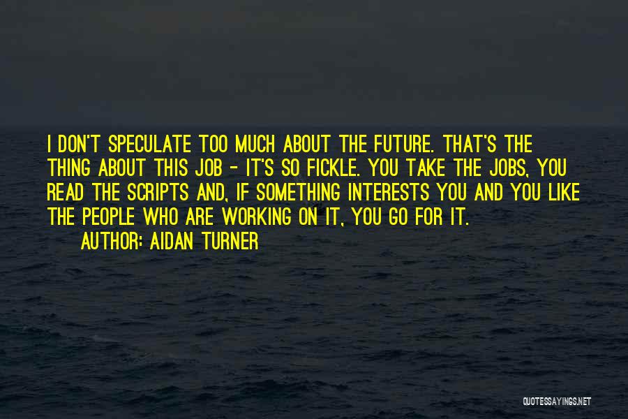 Future Jobs Quotes By Aidan Turner