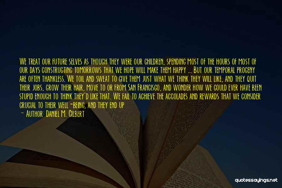 Future Jobs Quotes By Daniel M. Gilbert