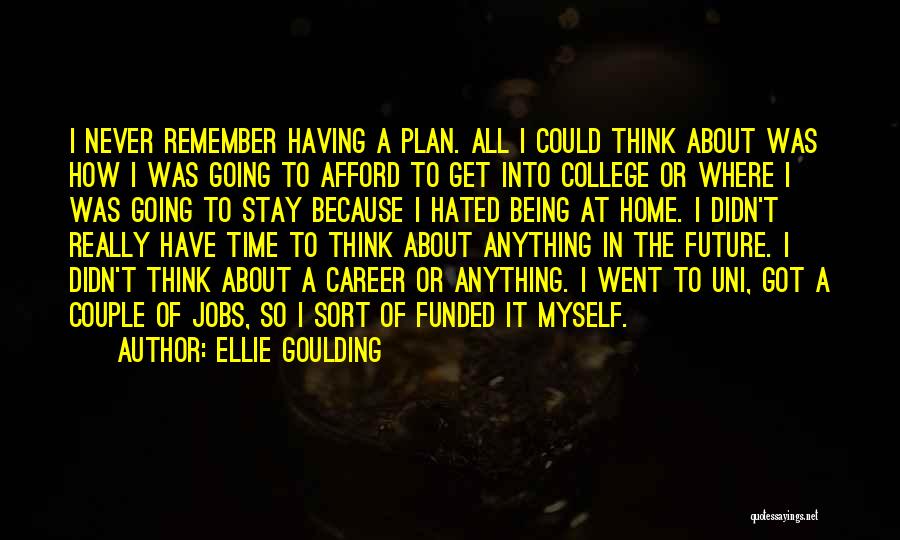 Future Jobs Quotes By Ellie Goulding