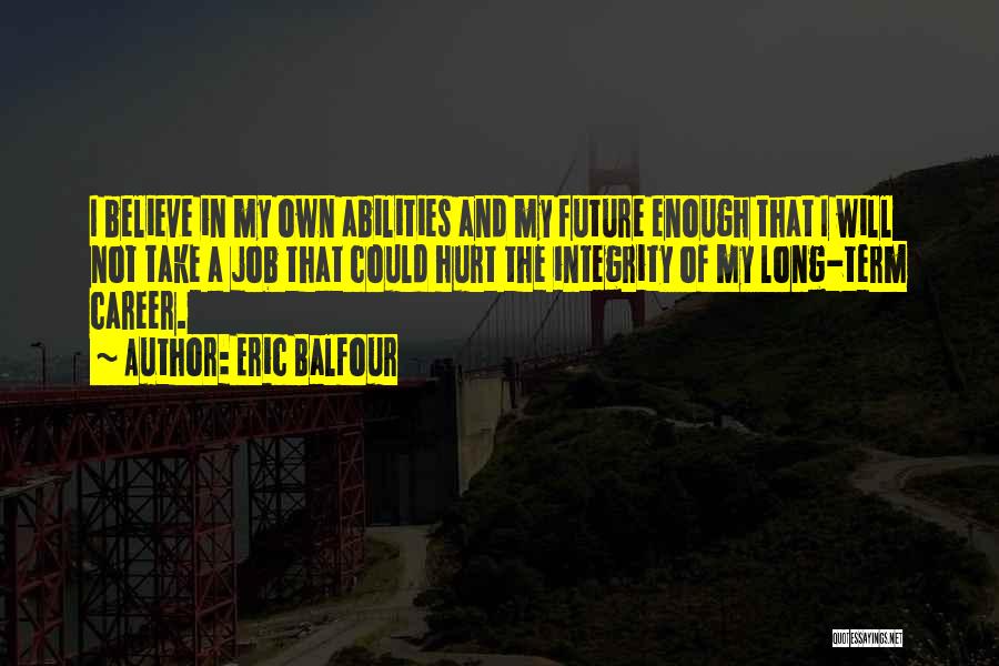 Future Jobs Quotes By Eric Balfour