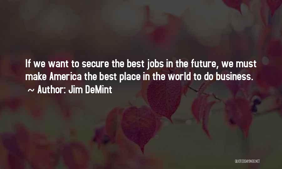 Future Jobs Quotes By Jim DeMint