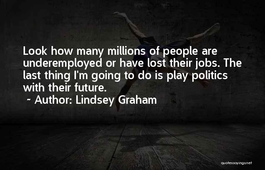 Future Jobs Quotes By Lindsey Graham