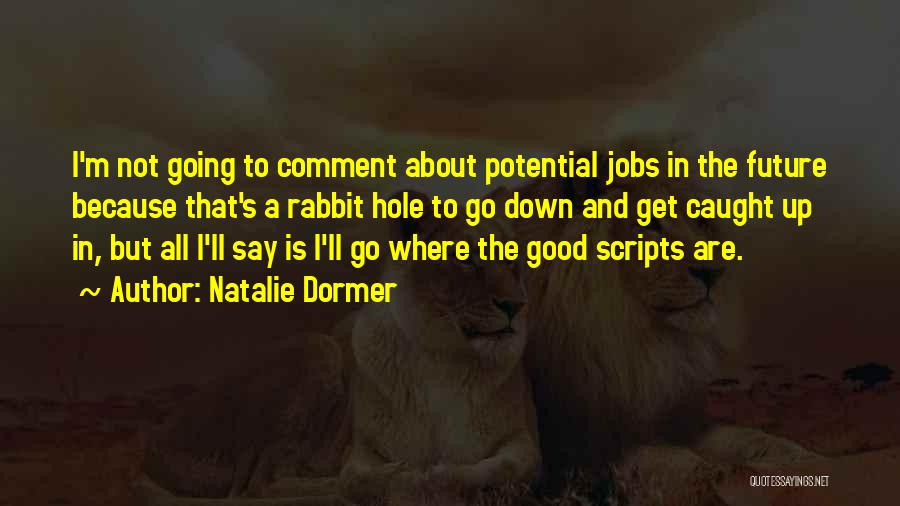 Future Jobs Quotes By Natalie Dormer